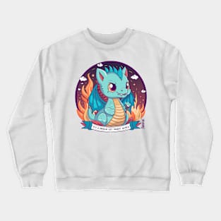 It's a Dragon Eat Knight World - Adorably Ferocious Crewneck Sweatshirt